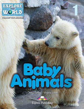 

Explore Our World 1 - Baby Animals. Reader