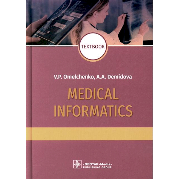 

Medical Informatics : textbook = Медицинская информатика. 2-е изд., перераб