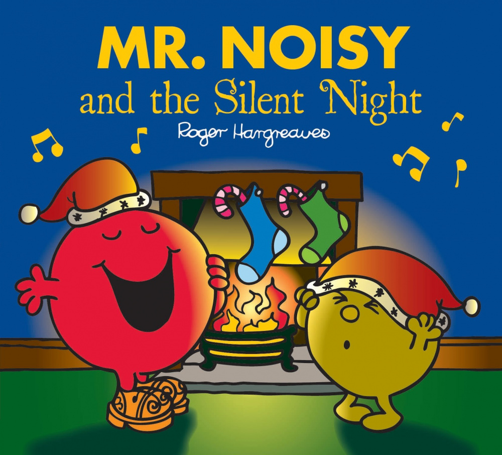 

Hargreaves Roger. Mr. Men: Mr Noisy and the Silent Night