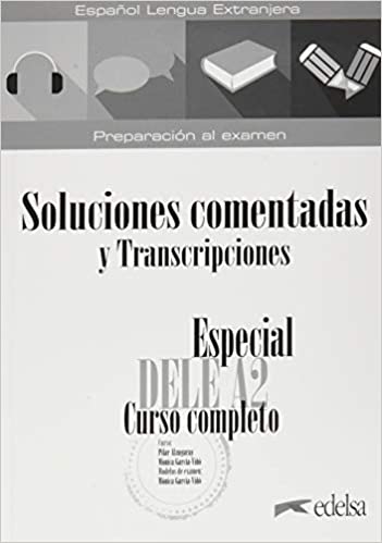 

Especial DELE A2 Curso Completo - Respuestas explicadas y transcripciones (Edicio...