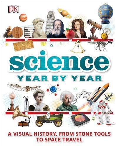 

Книга DK: Science Year by Year: A visual history, from stone tools to space travel