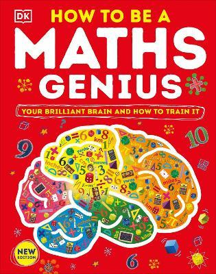 

How to be a Maths Genius Your Brilliant Brain and How to Train It