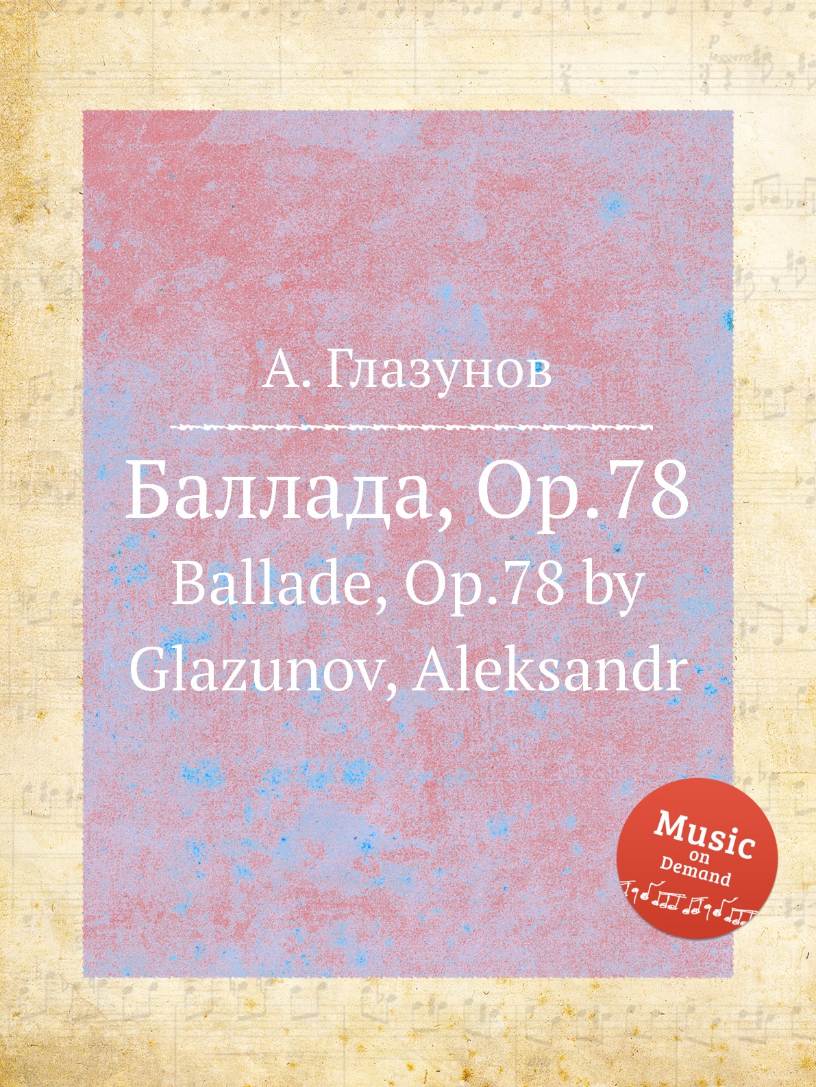 

Баллада, Op.78. Ballade, Op.78 by Glazunov, Aleksandr