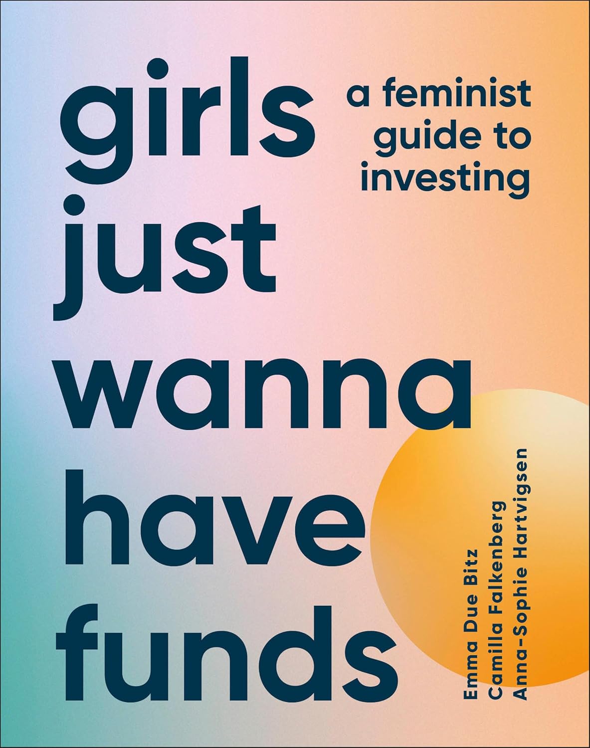 

Girls just wanna have funds. Falkenberg, Camilla Bitz, Emma Due Hartvigsen, Ann