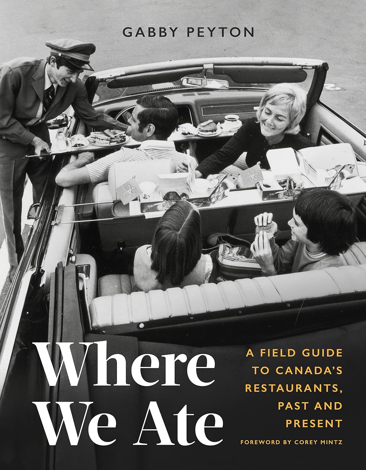 

Where We Ate: A Field Guide to Canada's Restaurants, Past and Present. Peyton, Gabby ; Min