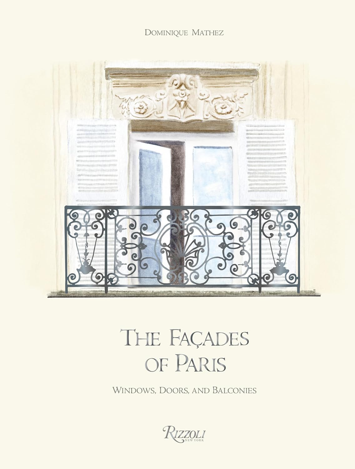 

The Facades of Paris: Windows, Doors, and Balconies