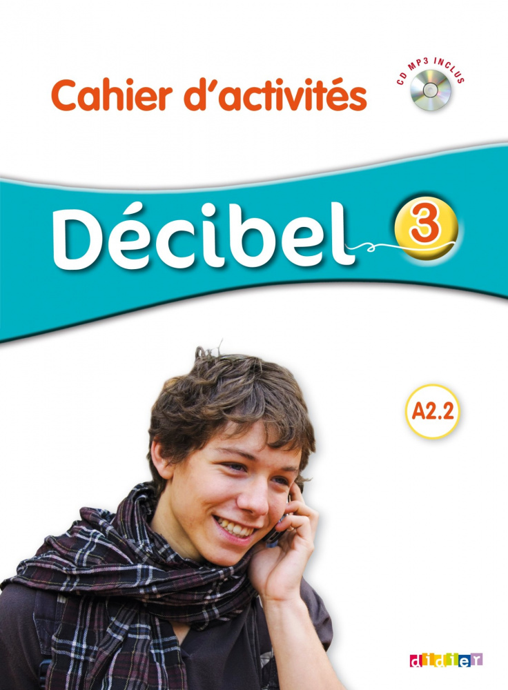 

Decibel 3 niveau A2.2 Cahier d'activites + CD audio