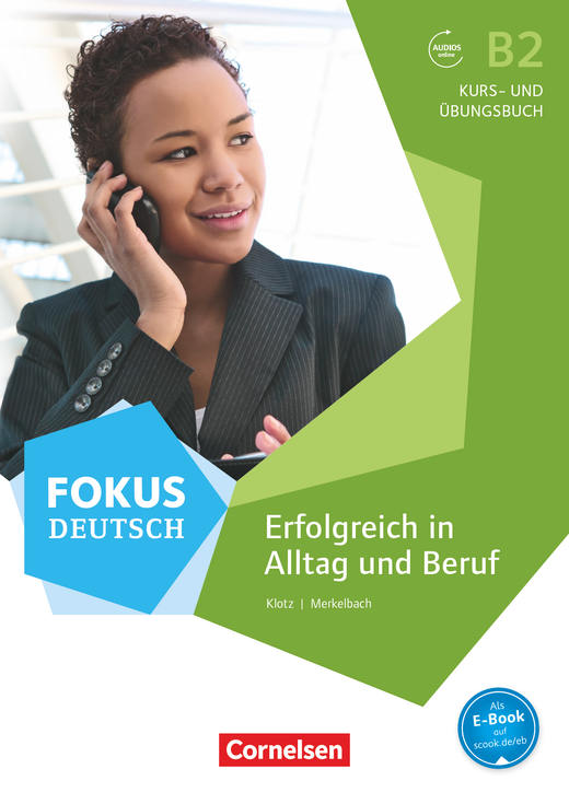 

Fokus Deutsch - Erfolgreich in Alltag und Beruf: B2 Kurs- und ubungsbuch inkl. E-...