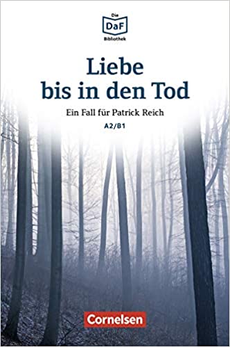 

Die DaF-Bibliothek A2/B1: Liebe bis in den Tod. Ein Toter im Wald mit Audios online