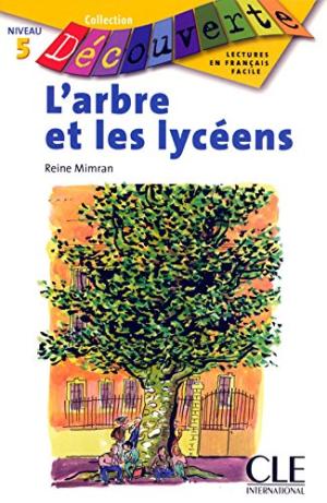 

Книга Lecture Decouverte: Niveau 6: L'arbre et les lyceens - Livre