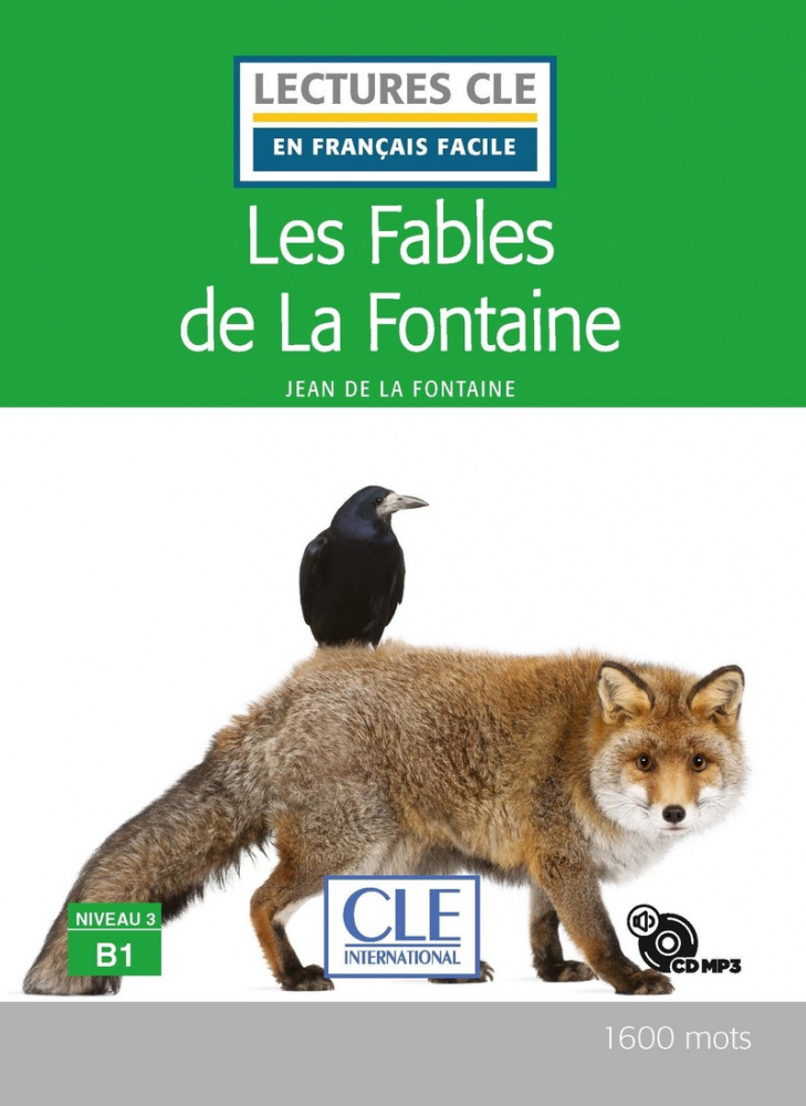 

Книга Lecture CLE en français facile Niveau 3 (1600 Mots): Les fables de la Fontaine - ...