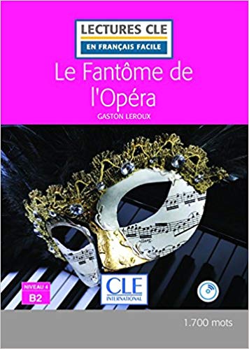 

Книга Lecture CLE en français facile 2eme edition Niveau 4/B2: Le Fantome de l'Opera - ...