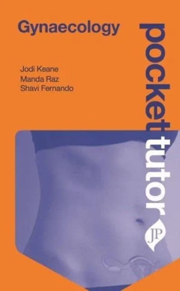 

Pocket tutor gynaecology. Keane, Jodi Raz, Manda Fernando, Shavi