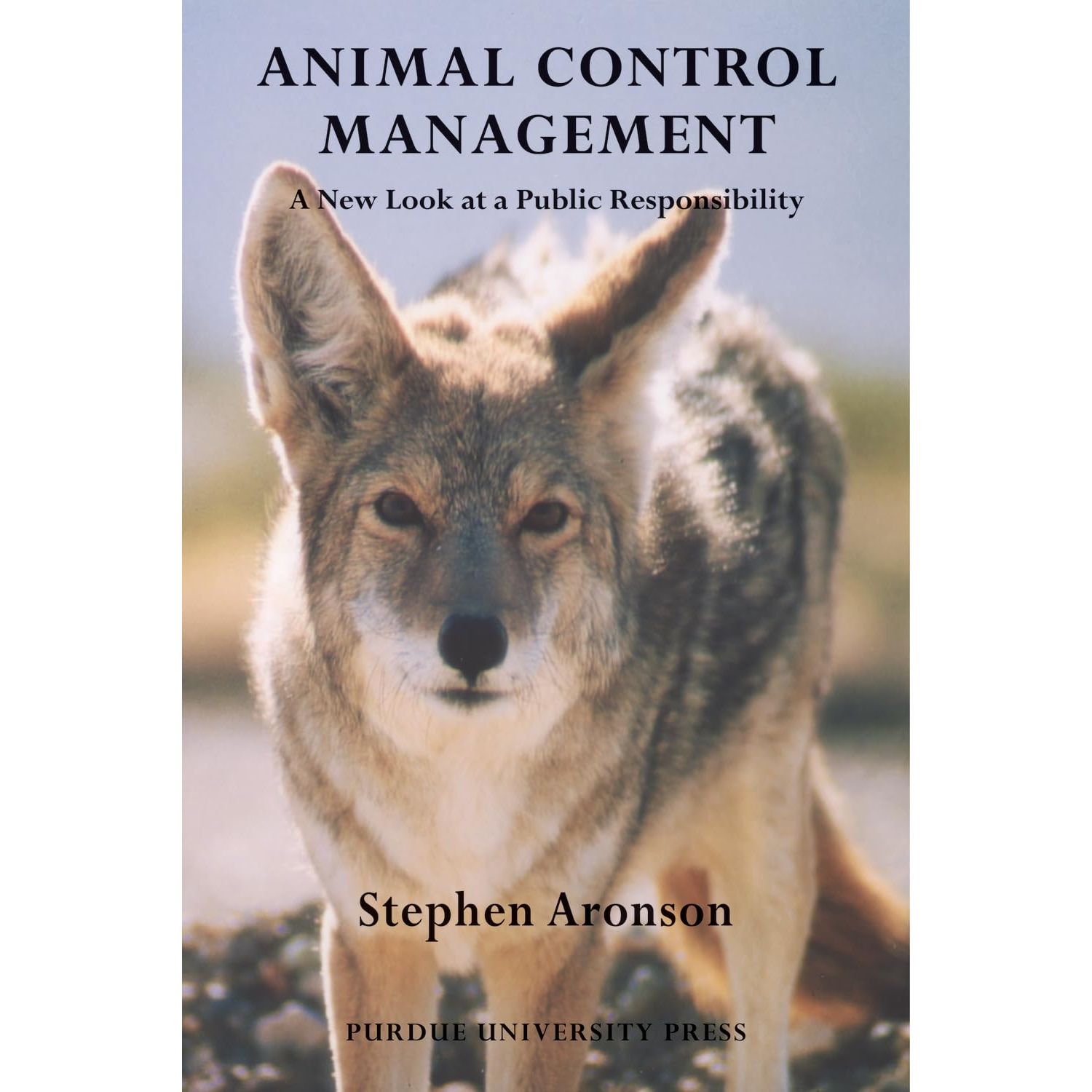 

Animal Control Management: A New Look at a Public Responsibility. Aronson Stephen