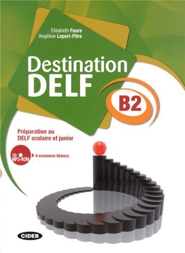 

Destination DELF B2: Preparation au DELF scolaire et junior - Livre + CD Audio