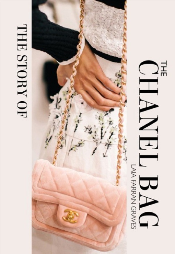 

The Story of the Chanel Bag: Timeless. Elegant. Iconic.. Graves, Laia Farran