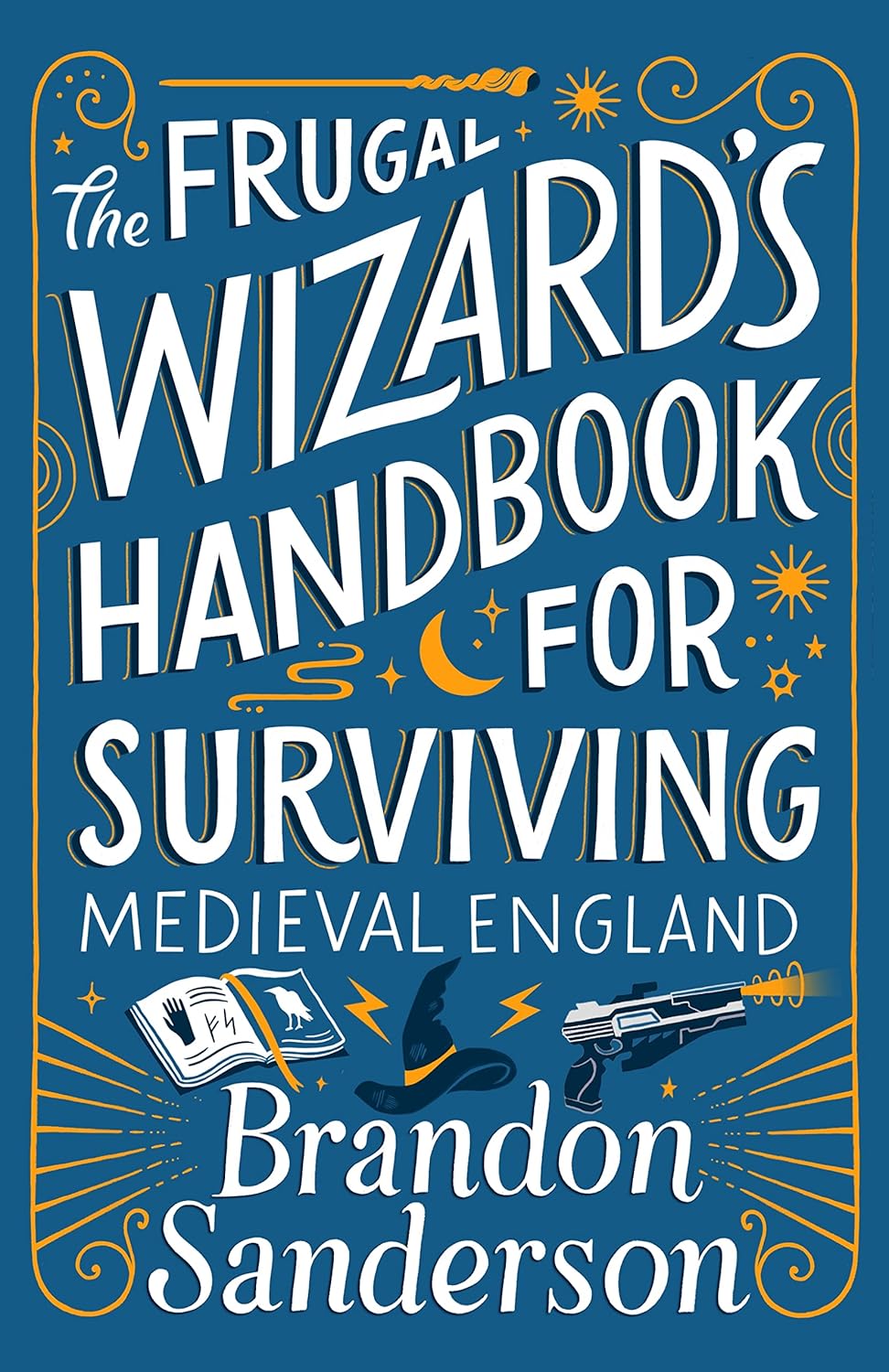 

Frugal wizard`s handbook for surviving medieval england. Sanderson, Brandon