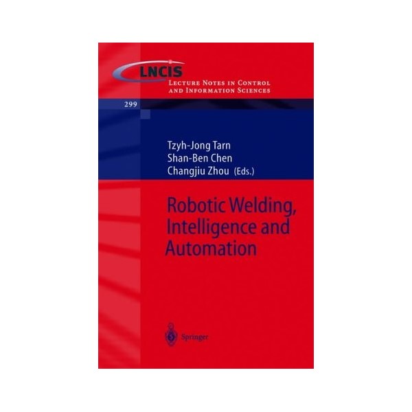 

Robotic Welding, Intelligence and Automation