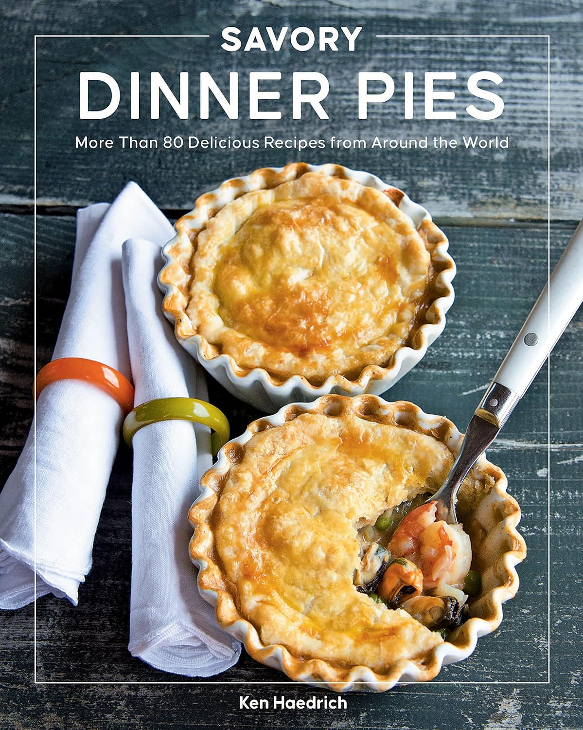 

Savory Dinner Pies from Around the Globe - 70 Delicious Recipes from Around the World