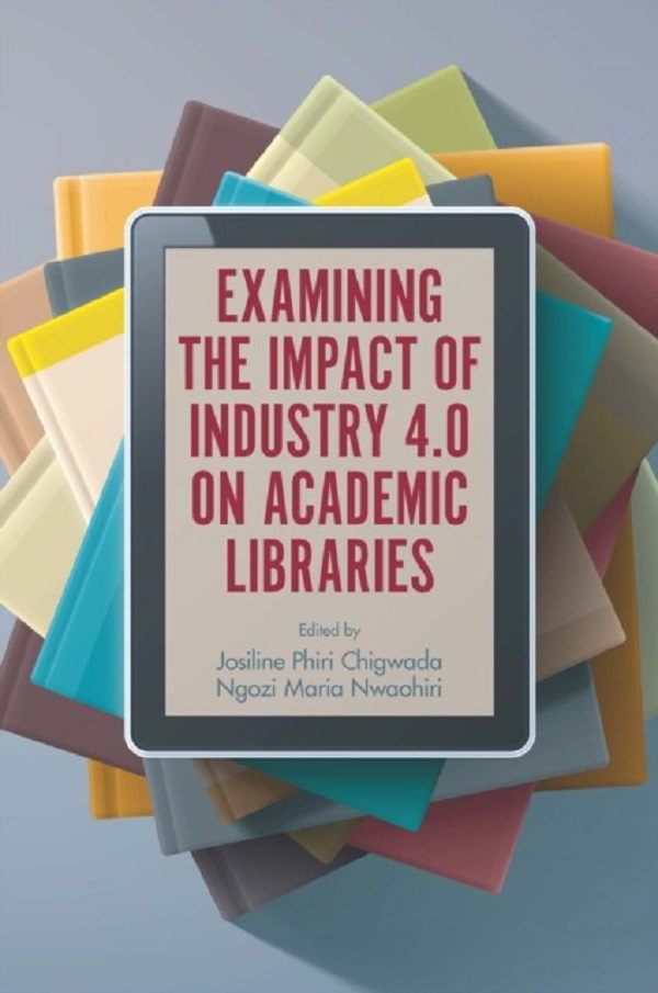 

Examining the impact of industry 4.0 on academic libraries. Josiline Phiri Chigwada, Ngozi