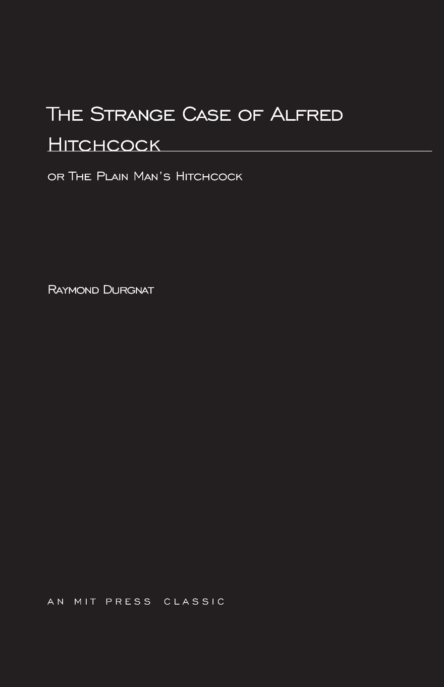 

The Strange Case of Alfred Hitchcock : Or the Plain Man's Hitchcock. Durgnat, Raymond