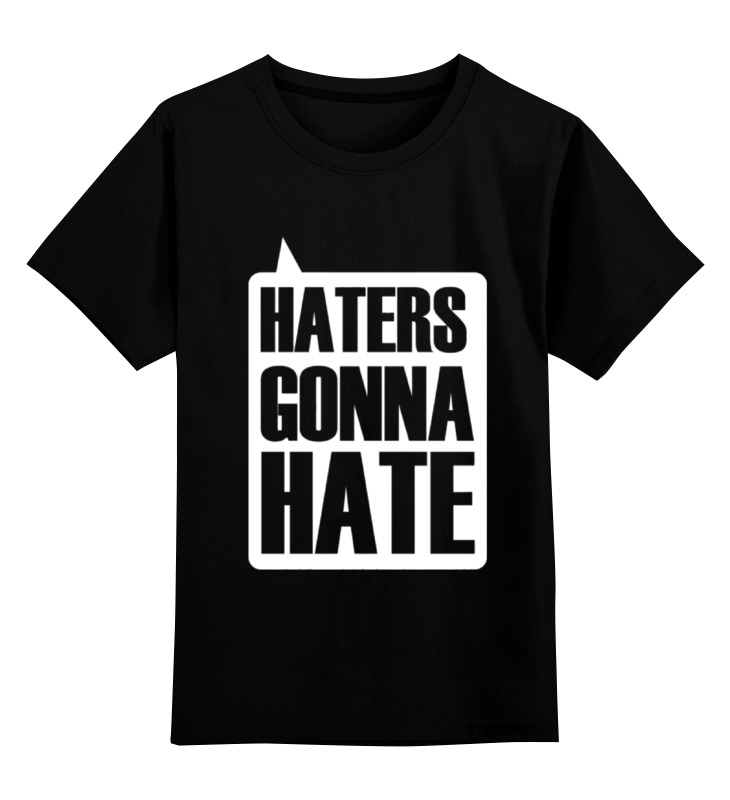 

Детская футболка классическая Printio Haters gonna hate, р. 164, Черный, 0000000716996