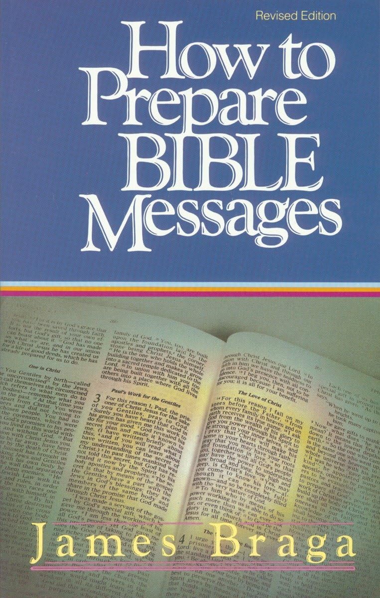 

How to Prepare Bible Messages. Braga James