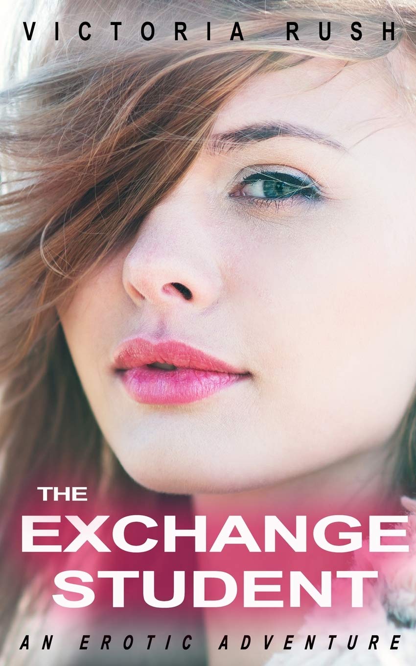 

The Exchange Student: An Erotic Adventure. Rush Victoria