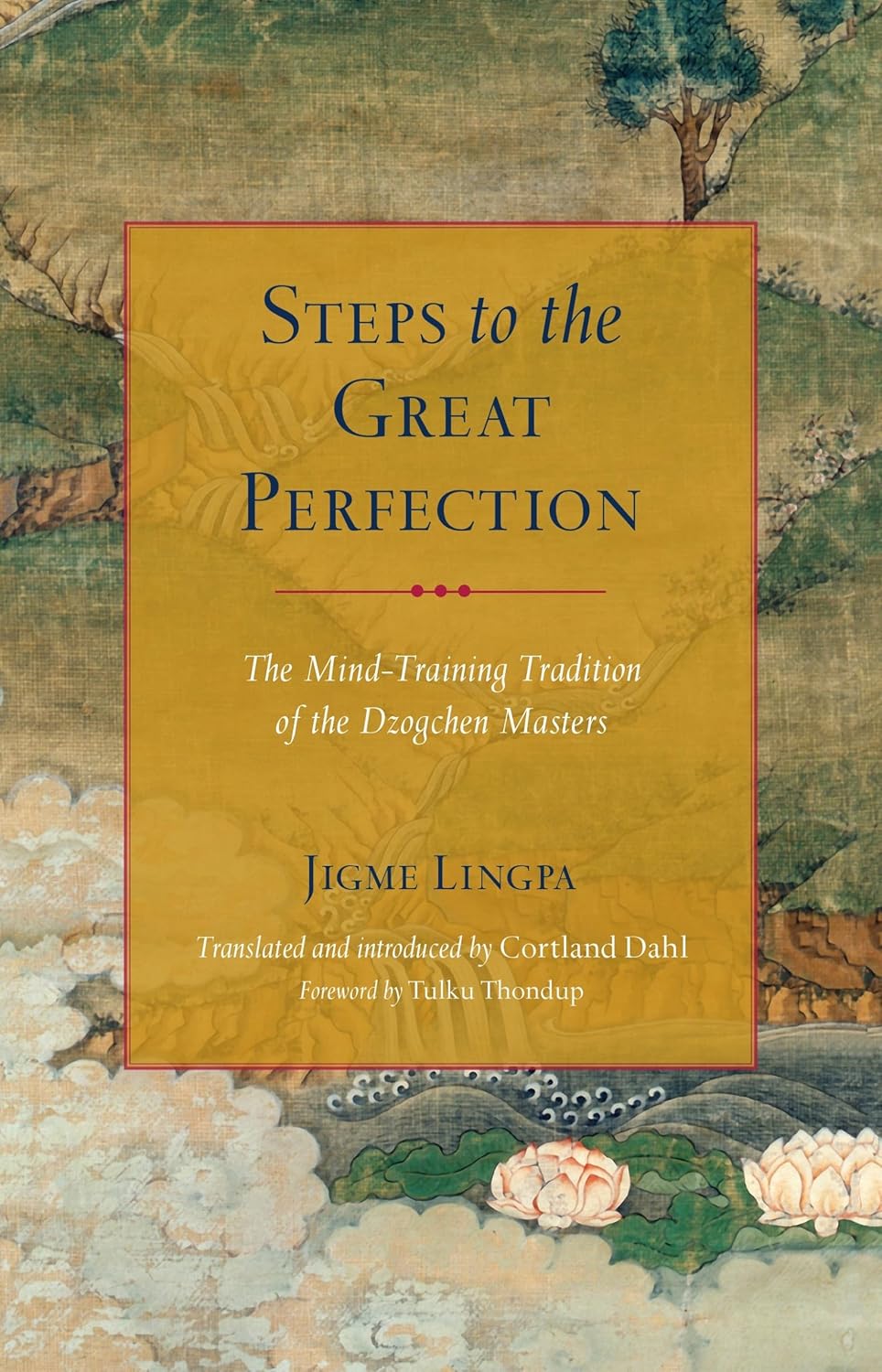 

Steps to the Great Perfection. Lingpa Jigme