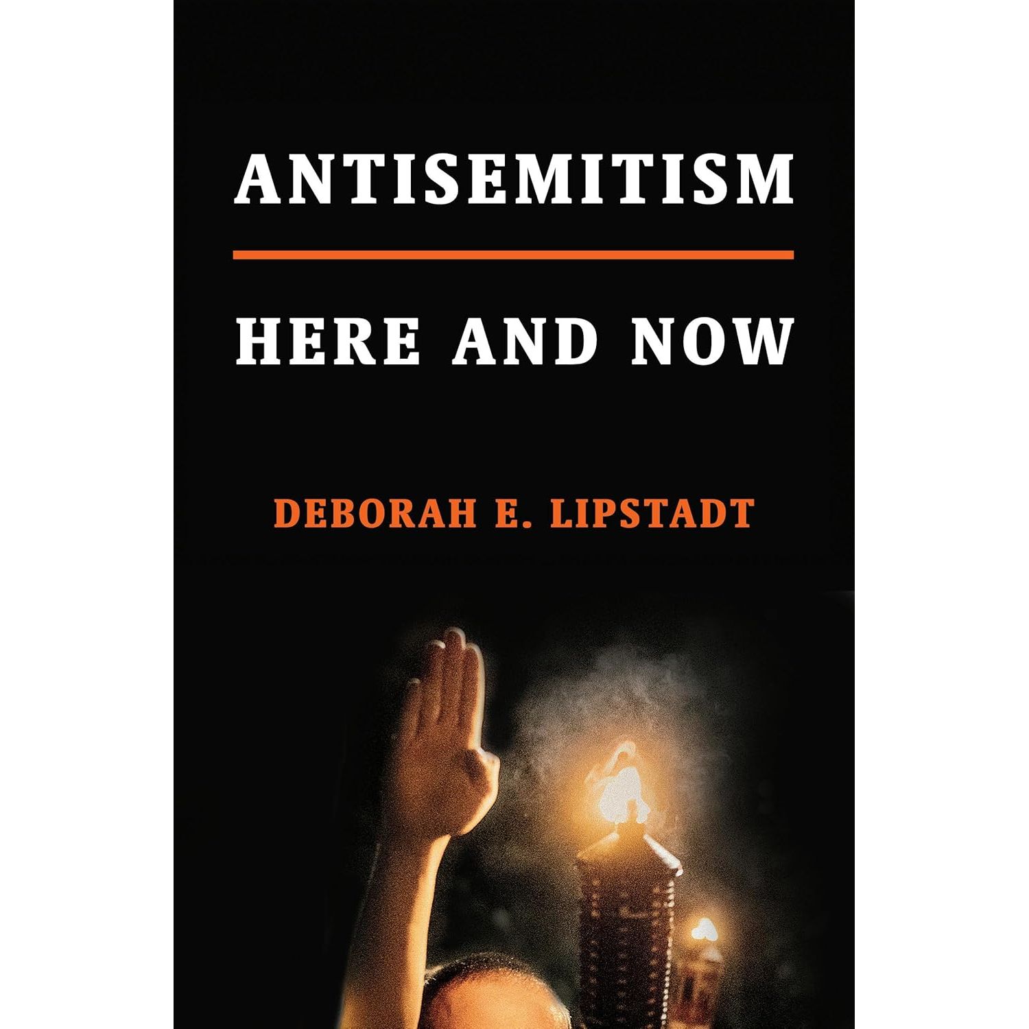 

Antisemitism: Here and Now. Lipstadt Deborah E.