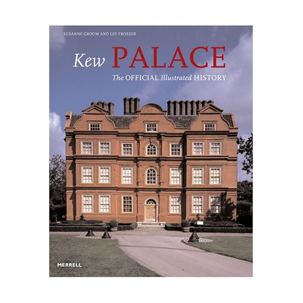 

Kew Palace: The Official Illustrated History