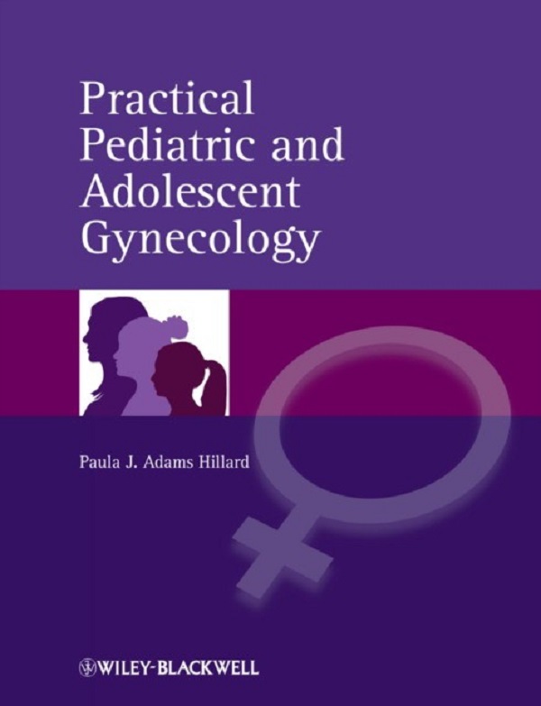 

Practical Pediatric and Adolescent Gynecology. Adams Hillard