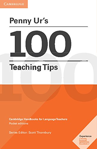 

Cambridge Handbooks for Language Teachers: Penny Ur's 100 Teaching Tips