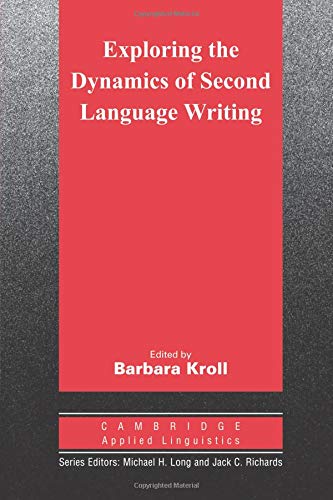 

Книга Cambridge Applied Linguistics: Exploring the Dynamics of Second Language Writing