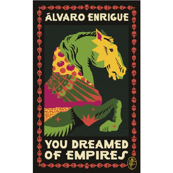 

You Dreamed of Empires / Enrigue, Alvaro