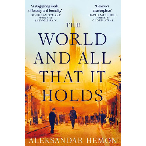 

World and all that it holds / Hemon, Aleksandar
