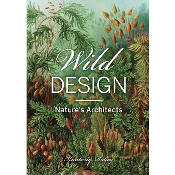 

Wild Design: The Architecture of Nature / Kimberly Ridley