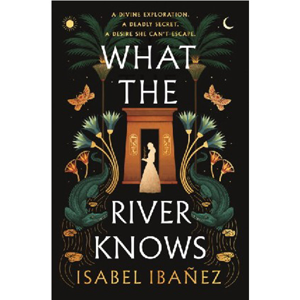 

What the River Knows / Ibanez, Isabel