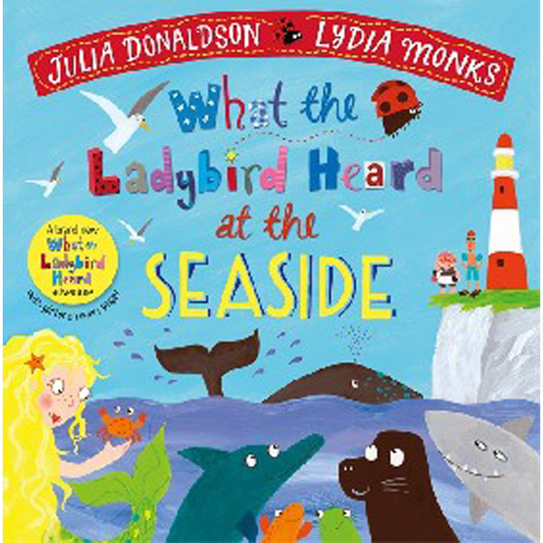 

What the Ladybird Heard at the Seaside / Donaldson Julia