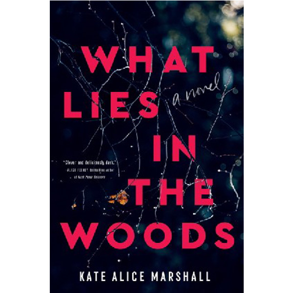 

What Lies in the Woods / Kate Alice Marshall