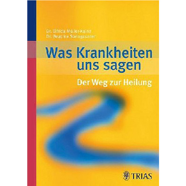 

Was Krankheiten uns sagen: Der Weg zur Heilung