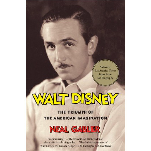 

Walt Disney: The Triumph of the American Imagination / Gabler, Neal