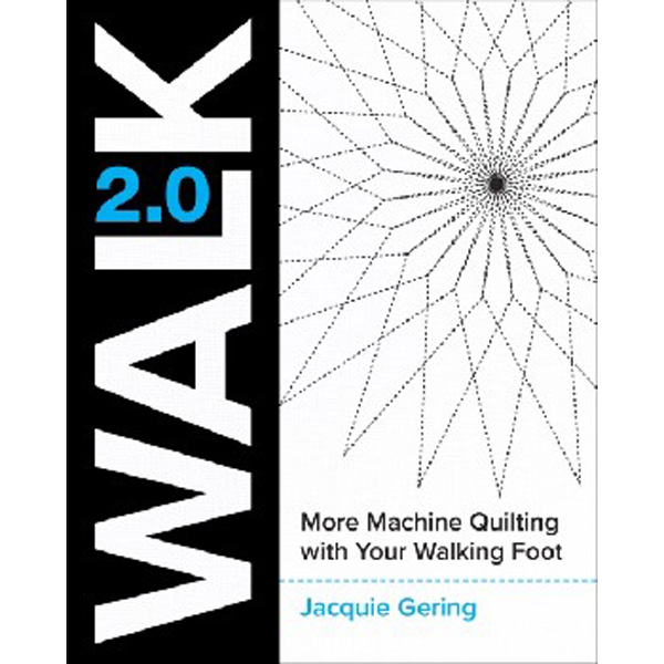 

Walk 2.0: More Machine Quilting with Your Walking Foot / Gering Jacquie