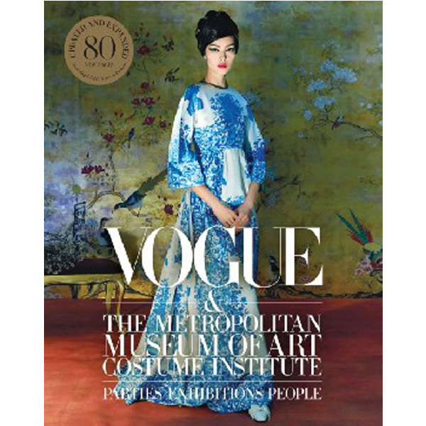 

Vogue and the Metropolitan Museum of Art Costume Institute: Updated Edition / Bow...