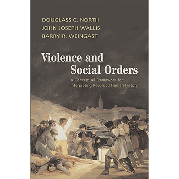 

Violence and social orders / North, Douglass C. Wallis, John Joseph Weingast, B