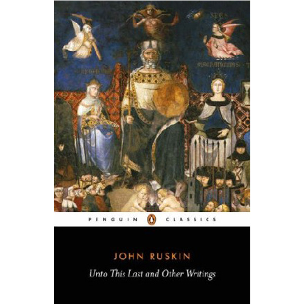 

Unto This Last and Other Writings / John Ruskin