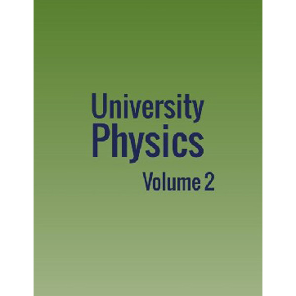 

University Physics: Volume 2 / Moebs William, Ling Samuel J., Sanny Jeff