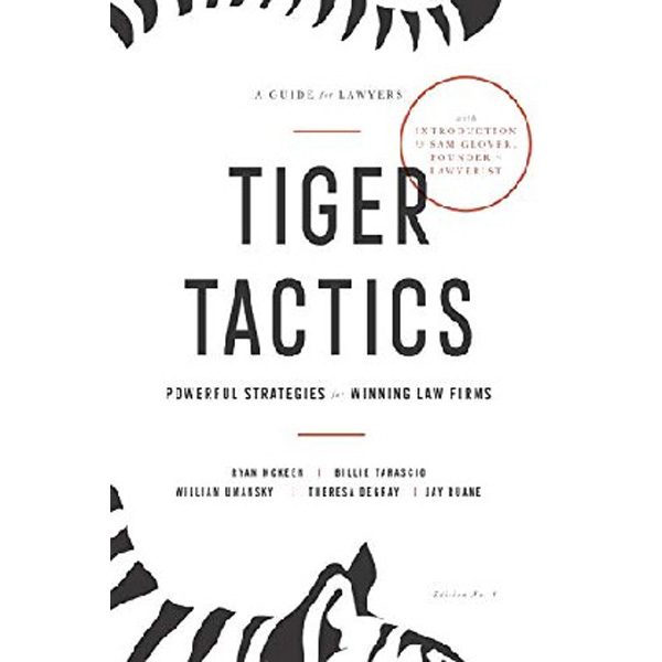 

Tiger Tactics: Powerful Strategies for Winning Law Firms / McKeen Ryan, Tarascio Bill...