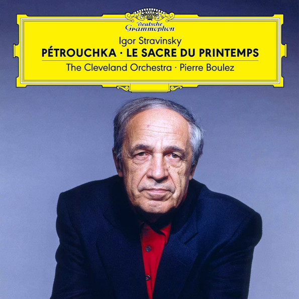 

Pierre Boulez, The Cleveland Orchestra/Igor Stravinsky: Petrouchka - Le Sacre Du Printemps