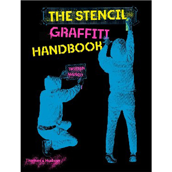 

The Stencil Graffiti Handbook / Manco Tristan